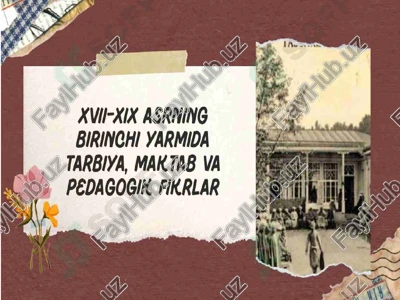 xvii-xix asrning birinchi yarmida tarbiya, mak.tab va a.) pedagogik. fikrlar — PPTX