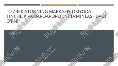 o'zbekistonning markaziy osiyoda tinchlik va barqarorlikni ta'minlashdagi o'rni — PPTX