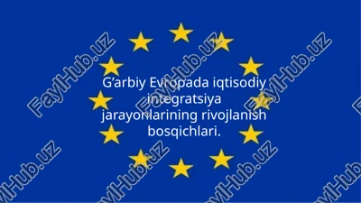 g’arbiy yevropa iqtisodiy integratsiyasi — PPTX