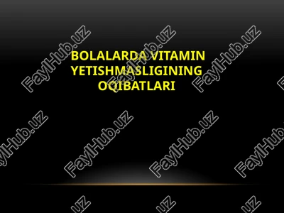 bolalarda vitamin yetishmasligining oqibatlari — PPTX