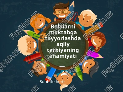 bolalarni maktabga tayyorlashda aqliy tarbiyaning ahamiyati — PPTX