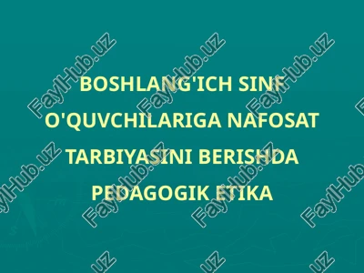 boshlang'ich sinf o'quvchilariga nafosat tarbiyasini berishda pedagogik etika — PPTX