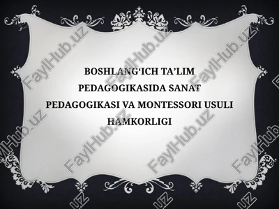 boshlangʻich taʼlim pedagogikasida sanat pedagogikasi va montessori usuli hamkorligi — PPTX