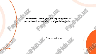 o‘zbekiston temir yo‘llari aj ning mehnat muhofazasi sohasidagi me’yoriy hujjatlari — PPTX