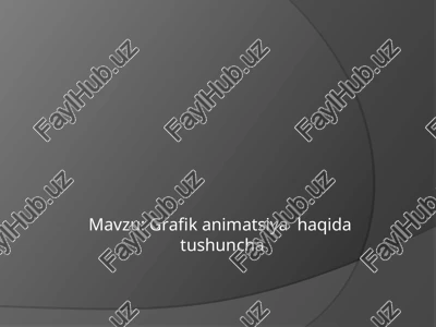 grafik animatsiya haqida tushuncha — PPT
