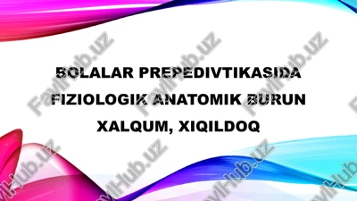 bolalar prepedivtikasida fiziologik anatomik burun xalqum, xiqildoq — PPTX