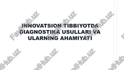 innovatsion tibbiyotda diagnostika usullari va ularning ahamiyati — PPTX