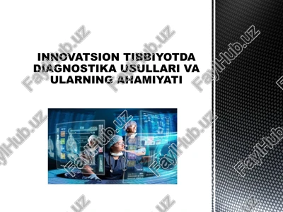 innovatsion tibbiyotda diagnostika usullari va ularning ahamiyati — PPTX