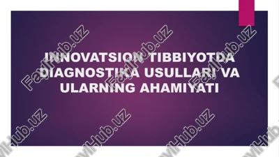innovatsion tibbiyotda diagnostika usullari va ularning ahamiyati — PPTX