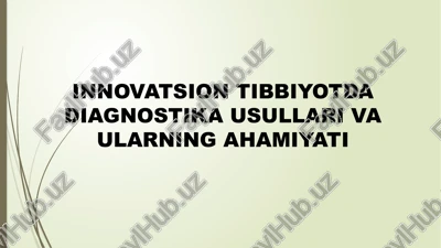 innovatsion tibbiyotda diagnostika usullari va ularning ahamiyati — PPTX