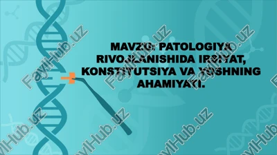 patologiya rivojlanishida irsiyat, konstitutsiya va yoshning ahamiyati — PPTX