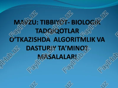 tibbiyot- biologik tadqiqotlar o’tkazishda algoritmlik va dasturiy ta’minot masalalari — PPT
