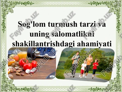 sog'lom turmushtarning salomatlikni shakllantirishdagi ahamiyati — PPTX