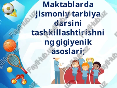 jismoniy tarbiya darsini tashkillashtirishning gigiyenik asoslari — PPTX