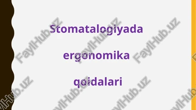 stomatalogiyada ergonomika qoidalari — PPTX
