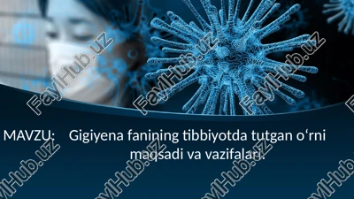 gigienafanining tibbiyotda tutgan oʻrnimaqsadi va vazifalari — PPTX