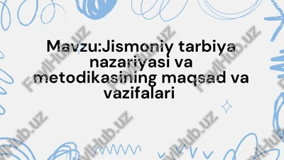 jismoniy tarbiya nazariyasi va metodikasining maqsad va vazifalari mavzu:jismoniy tarbiya nazariyasi va metodikasining maqsad va vazifalari — PDF