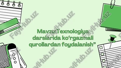 texnologiya darslarida ko‘rgazmali qurollardan foydalanish — PDF