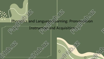 phonetics and language learning: pronunciation instruction and acquisition — PPTX