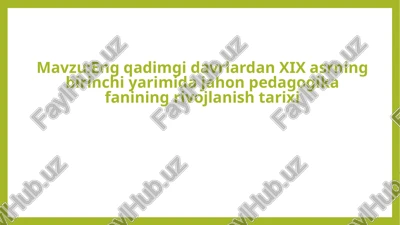 eng qadimgi davrlardan xix asrning birinchi yarimida jahon pedagogika fanining rivojlanish tarixi — PPTX