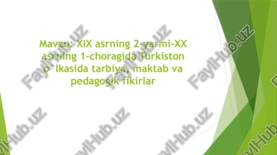 xix asrning 2-yarmi-xx asrning 1-choragida turkiston o`lkasida tarbiya, maktab va pedagogik fikirlar — PPTX