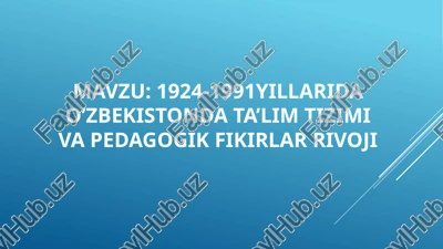 1924-1991yillarida o’zbekistonda ta’lim tizimi va pedagogik fikirlar rivoji — PPTX