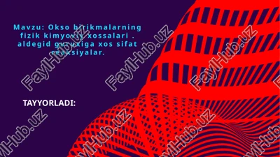 oksobirikmalarning fizik-kimyoviy xossalari — PPTX