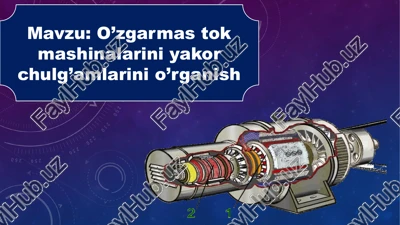 o’zgarmas tok mashinalarini yakor chulg’amlarini o’rganish — PPTX