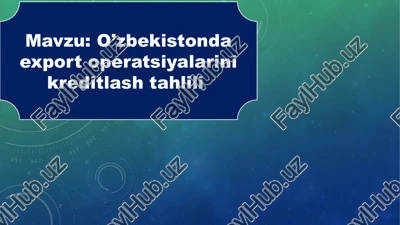 o’zbekistonda export operatsiyalarini kreditlash tahlili — PPTX