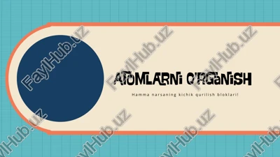 atomlarni o'rganish — PPTX