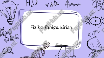 fizika faniga kirish — PPTX