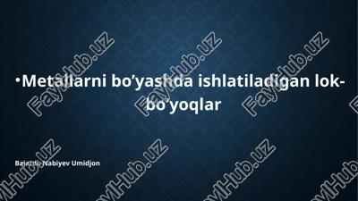 metallarni bo'yashda ishlatiladigan lok-bo'yog'lar — PPTX