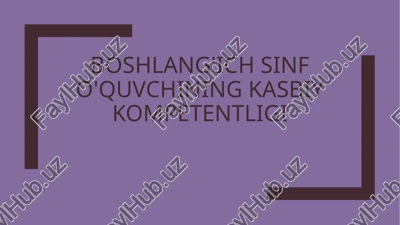 boshlang'ich sinf o'quvchining kasbiy kompetentligi — PPTX