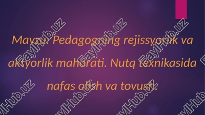 pedagogning rejissyorlik va aktyorlik mahorati — PPTX