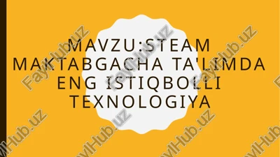 steam maktabgacha ta'limda eng istiqbolli texnologiya — PPTX