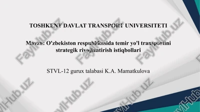 o'zbekiston respublikasi temir yo'l transportini stratejik rivojlantirish istiqbollari — PPTX