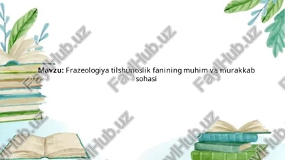 frazeologiya tilshunoslik fanining muhim va murakkab sohasi — PPTX