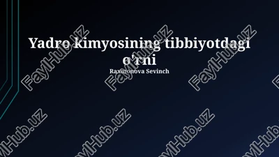 yadro kimyosining tibbiyotdagi o'rni — PPTX