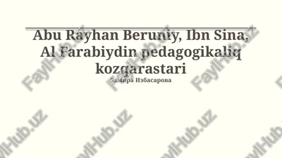 abu rayhan beruniy, ibn sina, al farabiydin pedagogikaliq kozqarastari — PPTX