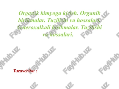 organik kimyoga kirish. organik birikmalar. tuzilishi va hossalari. geteroxalkali birikmala — PPTX