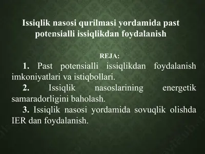 issiqlik nasosi qurilmasi yordamida past potensialli issiqlikdan foydalanish — PPTX