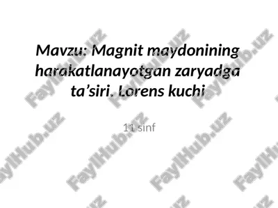 magnitmaydonining harakatlanayotgan zaryadlarda'siri. lorens kuchi — PPTX