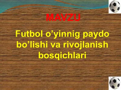 futbol o’yinnig paydo bo’lishi va rivojlanish bosqichlari — PPTX