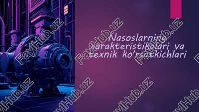 nasoslarning xarakteristikalari va texnik ko'rsatkichlari — PPTX