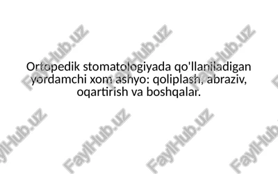 ortopedik stomatologiyada qo'llaniladigan yordamchi xomashyo — PPTX