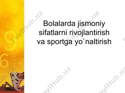 bolalarda jismoniy sifatlarni rivojlantirish va sportga yo`naltirish — PPT