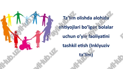 alohida ehtiyojlariga ega bolalar uchun o'yin faoliyatini tashkil etish (inklyuziv ta'lim) — PPTX