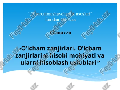 o‘lcham zanjirlari. o‘lcham zanjirlarini hisobi mohiyati va ularni hisoblash uslublari — PPTX