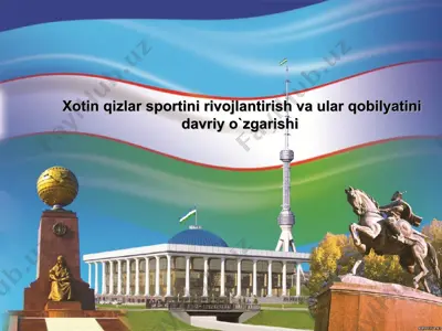 xotin qizlar sportini rivojlantirish va ular qobilyatini davriy o`zgarishi — PPT