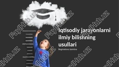 iqtisodiy jarayonlarni ilmiy bilishning usullari — PPTX